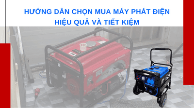 Hướng dẫn mua máy phát điện sao cho hiệu quả