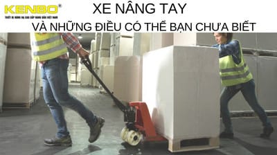 Xe nâng bằng tay-những điều có thể bạn chưa biết