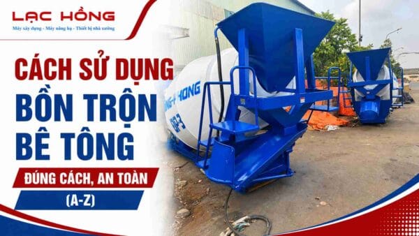 Bồn trộn bê tông màu xanh của Lạc Hồng đặt ngoài sân công trình