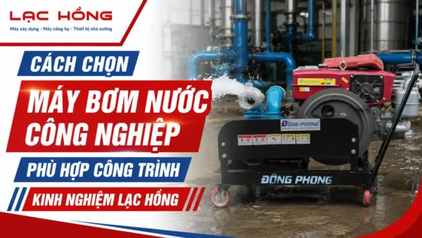 Máy bơm nước công nghiệp Đông Phong đang hoạt động tại công trình nhà máy