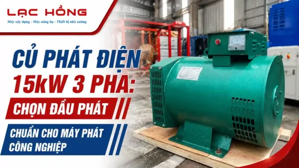 Củ phát điện 15kW 3 pha màu xanh lá của Lạc Hồng trong nhà xưởng