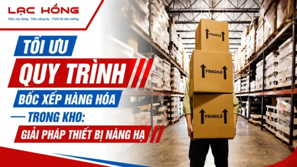 Công nhân bốc xếp thùng hàng fragile trong kho Lạc Hồng