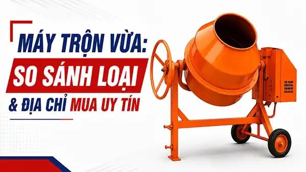 Máy trộn vừa: So sánh loại & địa chỉ mua uy tín
