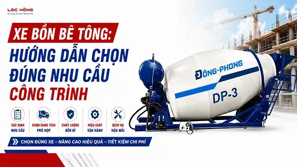 Xe Bồn Bê Tông: Hướng Dẫn Chọn Đúng Nhu Cầu Công Trình