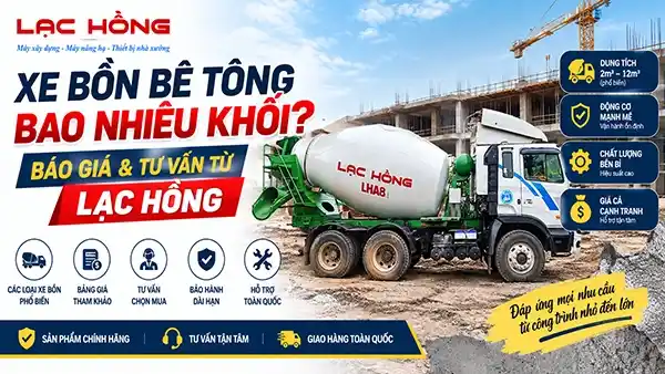Xe bồn bê tông bao nhiêu khối — báo giá & tư vấn từ Lạc Hồng