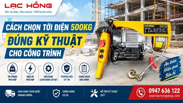 Cách Chọn Tời Điện 500kg Đúng Kỹ Thuật Cho Công Trình