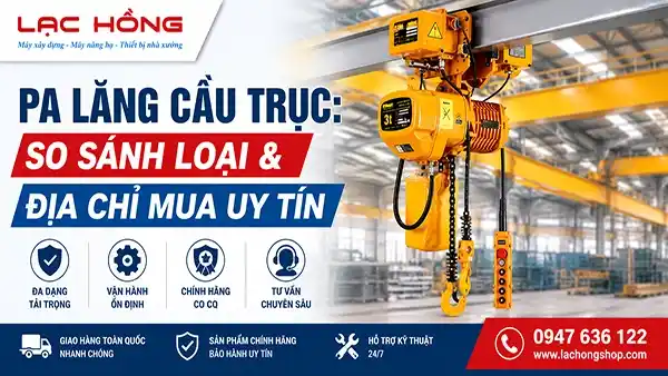 Pa lăng cầu trục: So sánh loại & địa chỉ mua uy tín