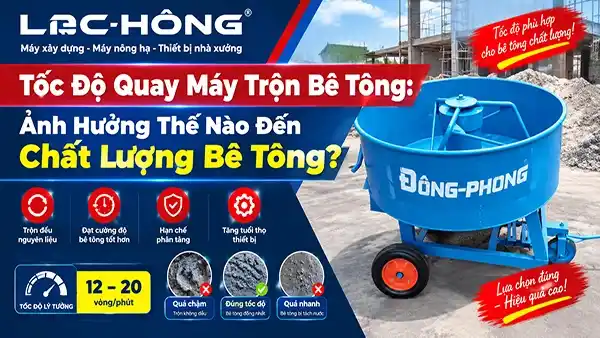 Tốc Độ Quay Máy Trộn Bê Tông: Ảnh Hưởng Thế Nào Đến Chất Lượng Bê Tông?