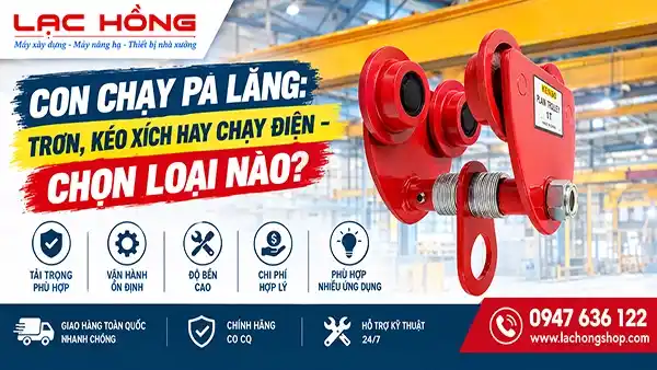 Con Chạy Pa Lăng: Trơn, Kéo Xích Hay Chạy Điện – Chọn Loại Nào?