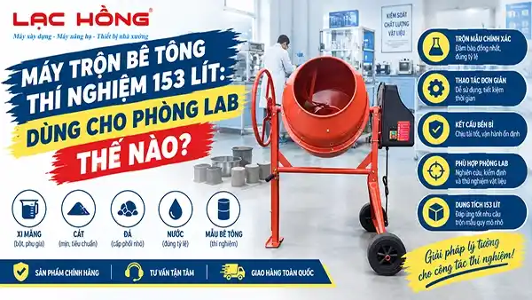Máy trộn bê tông thí nghiệm 153 lít: Dùng cho phòng lab thế nào?