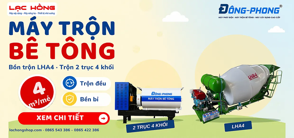 Trang chủ 44 Quảng cáo máy trộn bê tông Đông Phong LHA4 và 2 trục 4 khối của Lạc Hồng