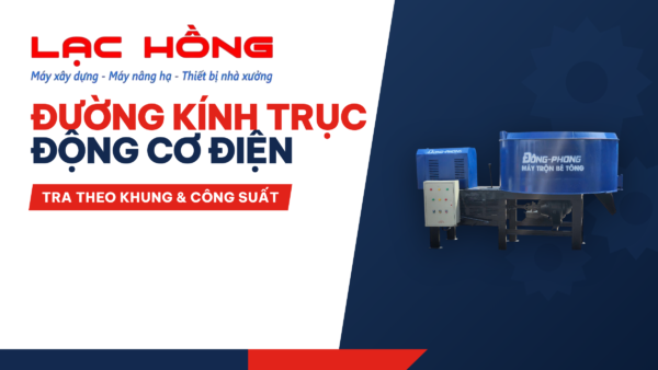 Đường Kính Trục Động Cơ Điện: Tra Theo Khung & Công Suất
